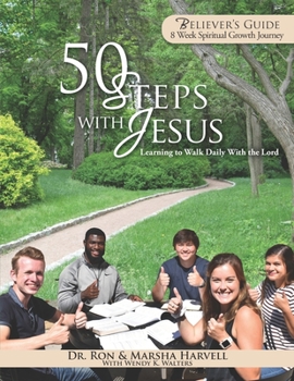 Paperback 50 Steps With Jesus Believer's Guide: Learning to Walk Daily With the Lord: 8 Week Spiritual Growth Journey Book