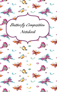 Butterfly Composition Notebook: Butterfly Composition Notebook College Ruled 5x8" 100 Lined Pages