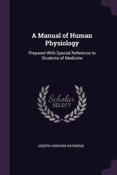 A Manual of Human Physiology: Prepared with Special Reference to Students of Medicine