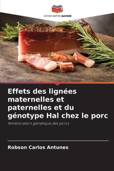 Paperback Effets des lignées maternelles et paternelles et du génotype Hal chez le porc [French] Book