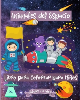 Paperback Libro para colorear de animales espaciales para niños de 4 a 8 años: Libro para colorear de animales espaciales para niños de 4 a 8 años con animale [Spanish] Book