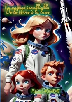 Le voyage inoubliable de la terre à la lune (French Edition)