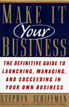 Hardcover Make It Your Business: The Definitive Guide to Launching, Managing, and Succeeding in Your Own Business Book