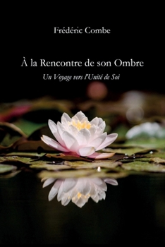 Paperback À la rencontre de son ombre: Un voyage vers l'unité de soi [French] Book