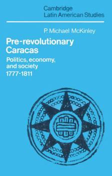 Paperback Pre-Revolutionary Caracas: Politics, Economy, and Society 1777-1811 Book