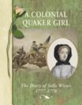 Hardcover A Colonial Quaker Girl: The Diary of Sally Wister, 1777-1778 Book