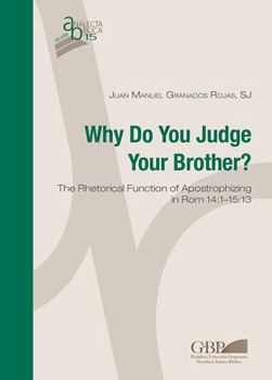 Paperback Why Do You Judge Your Brother?: The Rhetorical Function of Apostrophizing in ROM 14:1-15:13 Book
