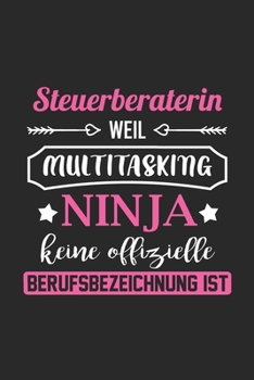 Steuerberaterin Weil Multitasking Ninja Keine Berufsbezeichnung Ist: A5 Punkteraster • Notebook • Notizbuch • Taschenbuch • Journal • Tagebuch - Ein ... Steuerberaterin der Welt (German Edition)