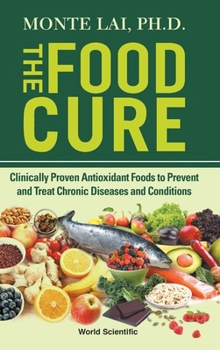 Hardcover Food Cure, The: Clinically Proven Antioxidant Foods to Prevent and Treat Chronic Diseases and Conditions Book