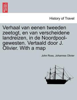 Paperback Verhaal Van Eenen Tweeden Zeetogt, En Van Verscheidene Landreizen, in de Noordpool-Gewesten. Vertaald Door J. Olivier. with a Map Derde Deel. [Dutch] Book