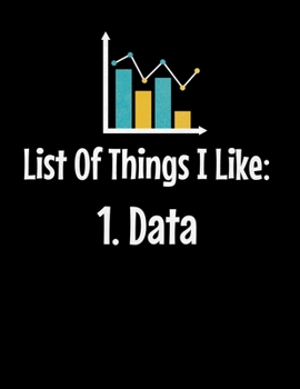 List Of Things I Like 1. Data: Daily Planner 2020 | Gift For Computer Data Science Related People.