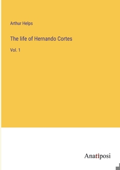 Paperback The life of Hernando Cortes: Vol. 1 Book
