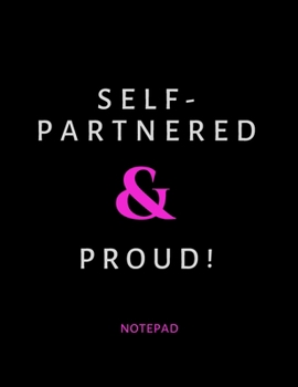 Paperback Self-Partnered & Proud! Notepad Book
