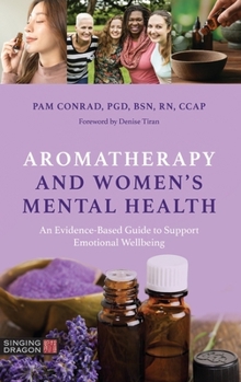 Paperback Aromatherapy and Women's Mental Health: An Evidence-Based Guide to Support Emotional Wellbeing Book