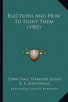Paperback Elections And How To Fight Them (1905) Book