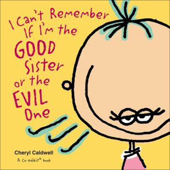 Hardcover I Can't Remember If I'm the Good Sister or the Evil One Book