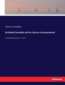 Paperback Archibald Constable and his Literary Correspondents: a memorial by his son - Vol. 2 Book