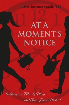 Paperback At a Moment's Notice: Indonesian Maids Write on Their Lives Abroad Book