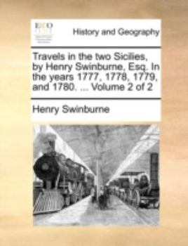 Paperback Travels in the two Sicilies, by Henry Swinburne, Esq. In the years 1777, 1778, 1779, and 1780. ... Volume 2 of 2 Book