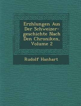 Paperback Erz&#65533;hlungen Aus Der Schweizer-geschichte Nach Den Chroniken, Volume 2 [German] Book