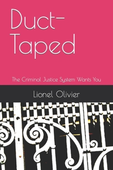 Paperback Duct-Taped: The Criminal Justice System Wants You Book