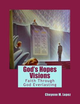 Paperback God's Hopes Visions: Faith Through Jesus Christ EVerlasting Book