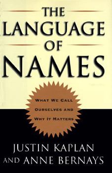 Hardcover The Language of Names: What We Call Ourselves and Why It Matters Book