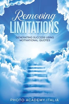 Paperback Removing Limitations: Generating Success Using Motivational Quotes Book