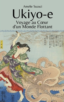 Paperback Ukiyo-e: Voyage au Coeur d'un Monde Flottant [French] Book