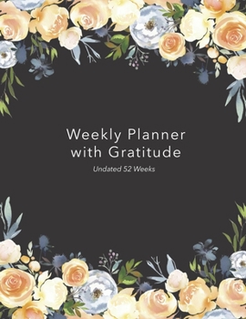 Paperback Weekly Planner with Gratitude: An Undated Weekly Calendar Notebook that has gratefulness built right in to help you organize your week productivity a Book