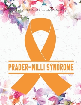 MY PERSONAL LOGBOOK: Prader-Willi-Syndrome - The BIG Pain Diary Manager, Huge 8,5x11", 120 Full Question Pages, Pain Level, Activity, Space for Notes - with the right Awareness Ribbon Color