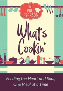 Hardcover What's Cookin': Feeding the Heart and Soul, One Meal at a Time Book