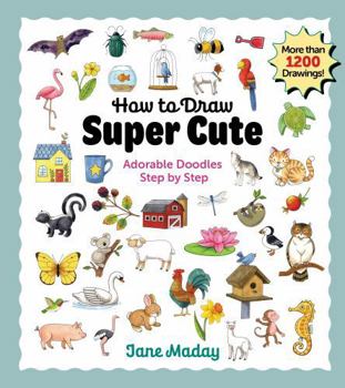 Paperback How to Draw Super Cute: Adorable Stuff Step by Step Book