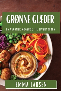 Paperback Grønne Glæder: En Vegansk Kogebog til Livsnyderen [Danish] Book
