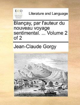 Paperback Blanay, Par L'Auteur Du Nouveau Voyage Sentimental. ... Volume 2 of 2 [French] Book
