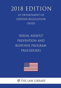 Paperback Sexual Assault Prevention and Response Program Procedures (US Department of Defense Regulation) (DOD) (2018 Edition) Book