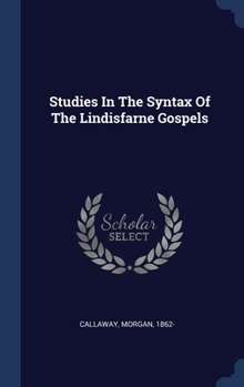 Hardcover Studies In The Syntax Of The Lindisfarne Gospels Book