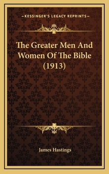 Hardcover The Greater Men And Women Of The Bible (1913) Book