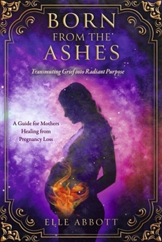 Paperback Born from the Ashes: A Guide for Mothers Healing from Pregnancy Loss Book