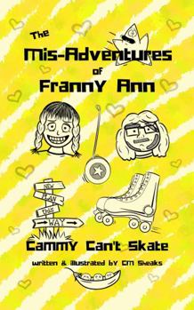 The Mis-Adventures Of Franny Ann: Cammy Can't Skate