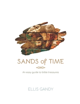 Paperback Sands of Time: An easy guide to Bible treasures Book