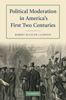 Paperback Political Moderation in America's First Two Centuries Book
