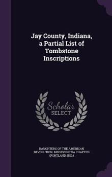 Hardcover Jay County, Indiana, a Partial List of Tombstone Inscriptions Book