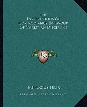 Paperback The Instructions Of Commodianus In Favour Of Christian Discipline Book