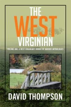 Hardcover The West Virginian: Volume One: A West Virginian's Works of Various Anthologies Book