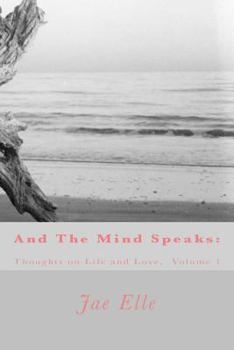 Paperback And The Mind Speaks: Thoughts on Life and Love Book