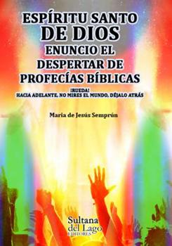 Paperback Espíritu Santo: enuncio el despertar de profecías bíblicas: ¡Rueda! Hacia adelante, no mires el mundo, déjalo atrás [Spanish] Book