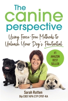 Paperback The Canine Perspective: Using Force-Free Methods to Unleash Your Dog's Pawtential Book