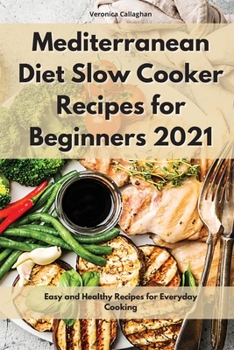 Paperback Mediterranean Diet Slow Cooker Recipes: Easy and Healthy Recipes for Everyday Cooking Book