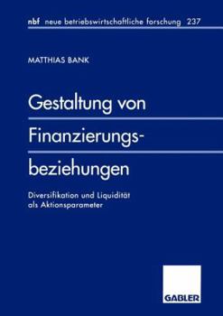 Paperback Gestaltung Von Finanzierungsbeziehungen: Diversifikation Und Liquidität ALS Aktionsparameter [German] Book